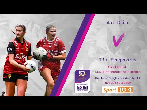 Peil na mBan Beo | An Dún v Tír Eoghain | Craobh TG4