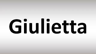 How to Pronounce Giulietta (Juliet) in Italian
