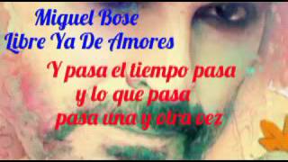Miguel Bose-Libre Ya De Amores (letra)