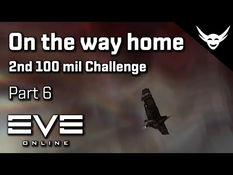 EVE Online - Going home - 2nd 100 mil challenge - Part 6