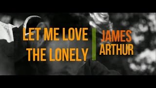 James Arthur - Let me love the lonley