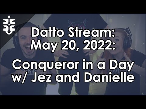 Datto Stream: Conqueror in a Day w/ Jez and Danielle - May 20, 2022