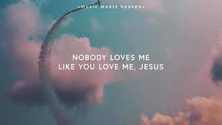 Nobody loves me like u Jesus English christian son