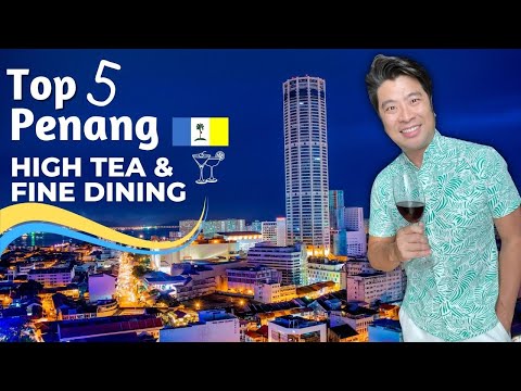 Os 5 melhores restaurantes finos e chá da tarde em Penang 🟦🍷🟨