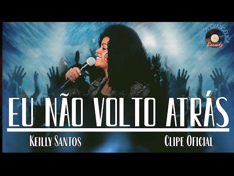 Keilly Santos - EU NÃO VOLTO ATRÁS (Clipe Oficial) | Hino de Vitória