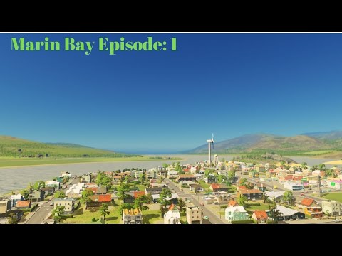 Starting a City - Marin Bay Ep: 1 (Cities Skylines Vanilla + DLCs)