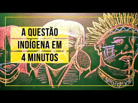 A questão indígena em 4 minutos