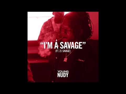 Young Nudy feat. 21 Savage - "I'm A Savage" OFFICIAL VERSION