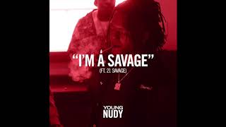 Young Nudy feat. 21 Savage - &quot;I&#39;m A Savage&quot; OFFICIAL VERSION