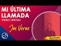 Mi Última LLAMADA 📞 - Joe Veras [Video Oficial]