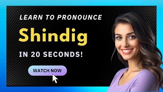 How to pronounce Shindig