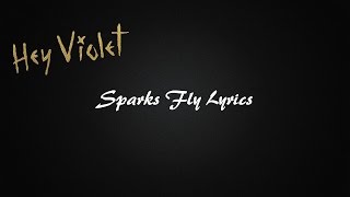 Hey Violet - Sparks Fly Lyrics