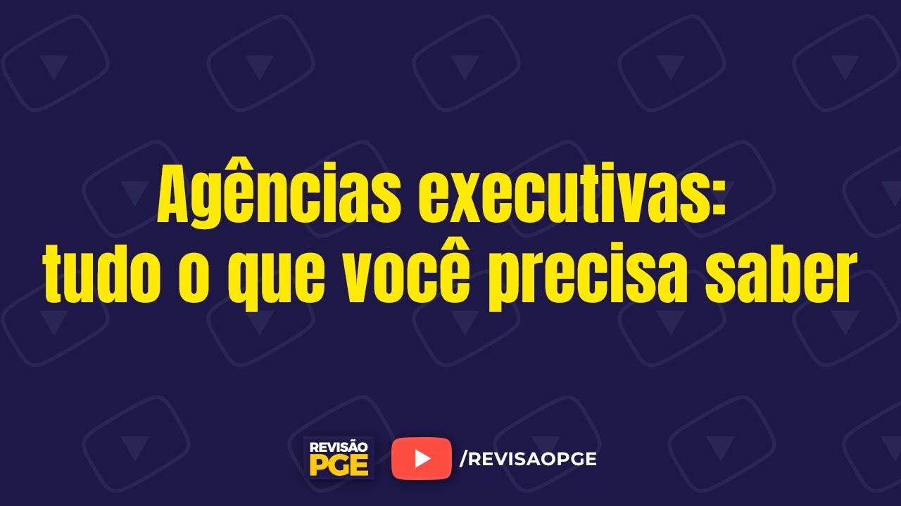 Agências executivas: tudo o que você precisa saber