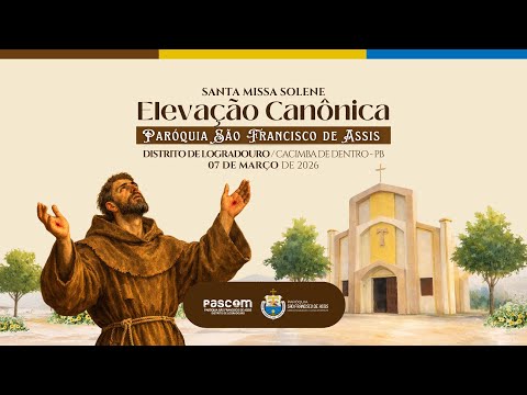 Elevação Canônica da Paróquia São Francisco de Assis, Dist. de Logradouro/Cacimba de Dentro - PB