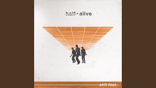 Video thumbnail of "half·alive - still feel."