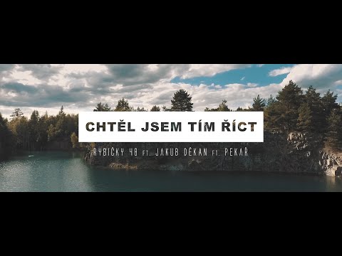 Rybičky48 ft. Děkan ft. Pekař - CHTĚL JSEM TÍM ŘÍCT (oficiální videoklip 2016)