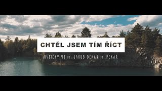 Rybičky 48 ft. Děkan ft. Pekař - Chtěl jsem tím říct