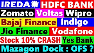 Jio Finance🔴Yes Bank🔴IREDA🔥🔴HDFC BANK🔴Bajaj Finance🔴Mazagon Dock OFS?🔴indigo🔴Voltas🔴Zomato🔴Wipro🔴 Vi