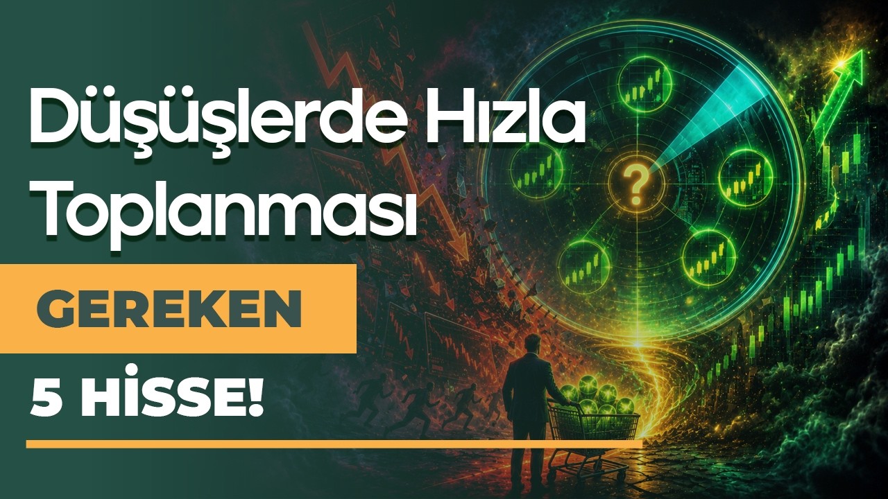 Düşüşlerde Kaçırmadan Alınacak 5 Hisse!