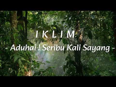 IKLIM  Aduhai ! Seribu Kali Sayang {Lirik}