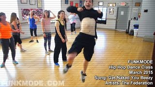 Get Naked You Beezy - The Federation - FUNKMODE Adult Hip Hop Dance Class - March 2015