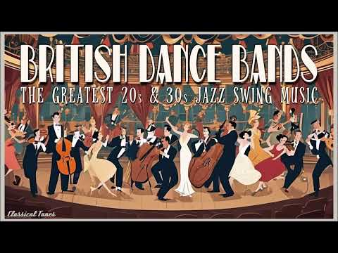 British Dance Bands | The Greatest 20s & 30s Jazz Swing Music