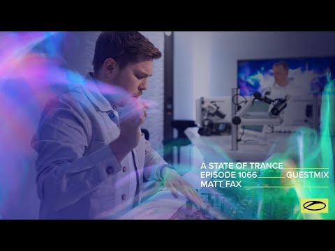 Matt Fax - A State Of Trance Episode 1066 Guest Mix