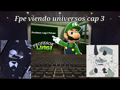 Fpe viendo universos (cap 3: Profesor Luigi y pisos nuevos)