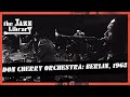DON CHERRY Orchestra with PHAROAH SANDERS, SONNY SHARROCK, Berlin, 1968  | THE JAZZ LIBRARY