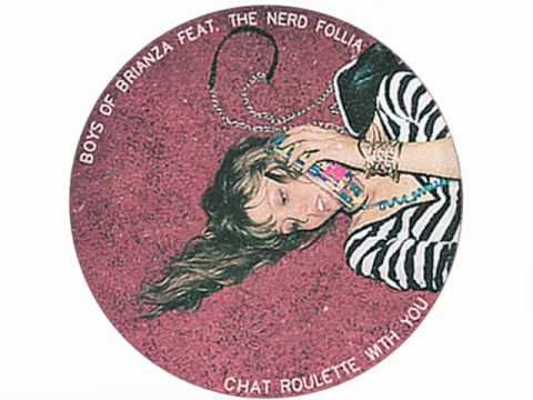 Boys of Brianza - Chat Roulette With You (feat. the Nerd Follia)