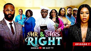 MR AND MRS RIGHT - (Ep 7) - mr aloy , Nigerian Movies 2026 Latest Full Movies
