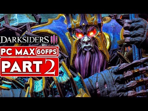DARKSIDERS 3 Gameplay Walkthrough Part 2 [1080p HD 60FPS PC MAX SETTINGS] - No Commentary