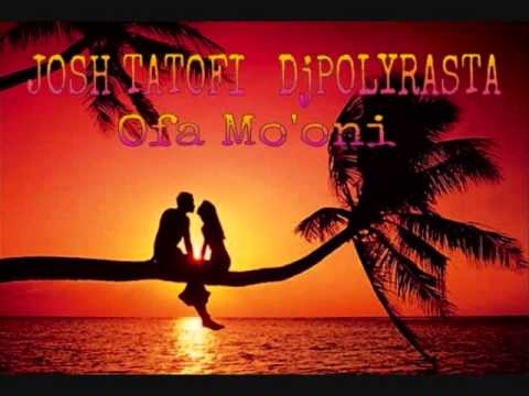 JOSH TATOFI  DjPOLYRASTA - OFA MO'ONI