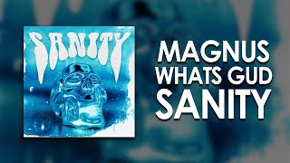MAGNUS Whats Gud - Sanity Out Now