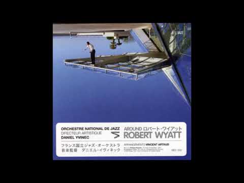 Robert Wyatt  -  Orchestre National de Jazz - Gegenstand  - 2009