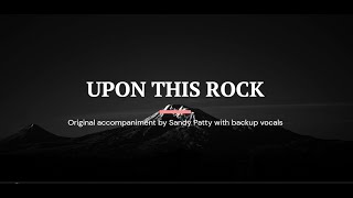 Upon this rock Minus one by Sandy Patty with backup vocals