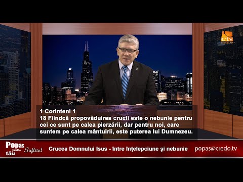 Popas pentru sufletul tău - Crucea Domnului Isus, între înțelepciune și nebunie