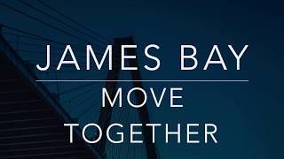 James Bay - Move Together (Lyrics/Tradução/Legendado)(HQ)