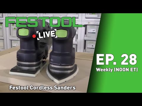 Festool Live Episode 28 - Festool Cordless Sanders