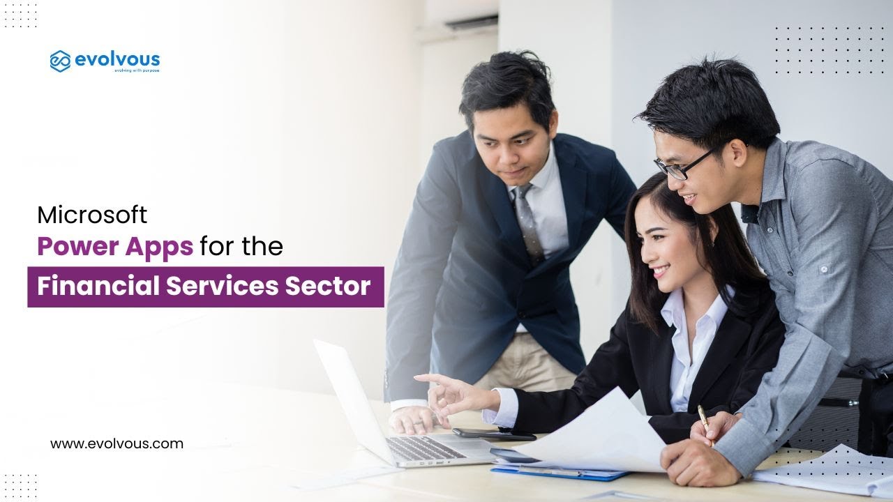 Microsoft Power Apps for the Financial Services Sector | Business Application | Evolvous