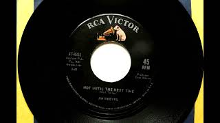Not Until The Next Time , Jim Reeves , 1964
