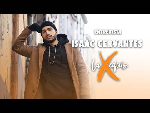ENTREVISTA A ISAAC CERVANTES - LA EQUIS