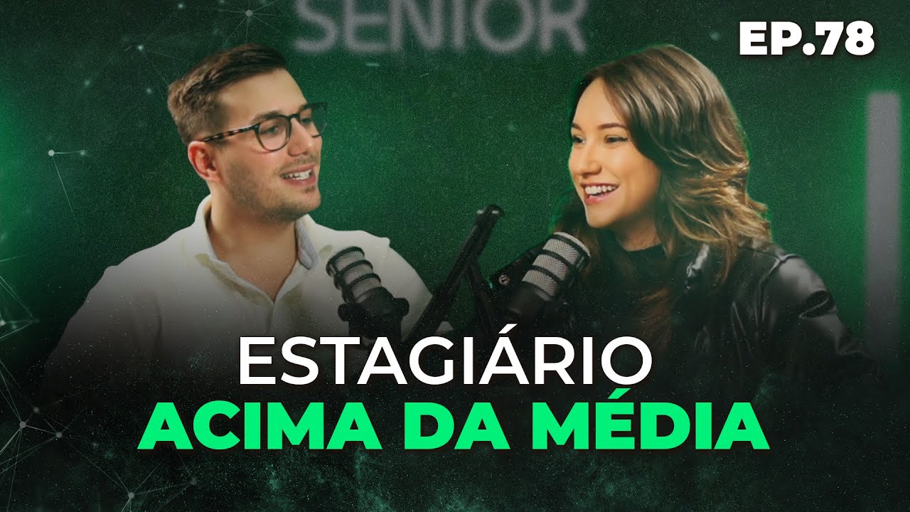 Estagiário Acima da Média | Podcast #78