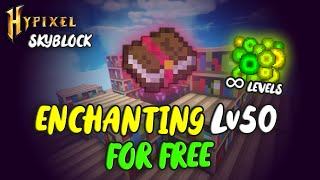 HOW To Get Enchanting Lv50 FOR FREE [Hypixel Skyblock]