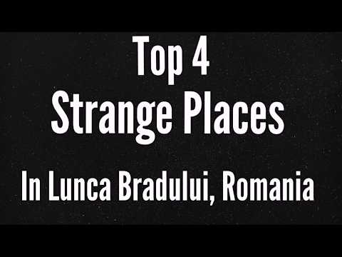 Top 4 Strange Places In Lunca Bradului, Romania