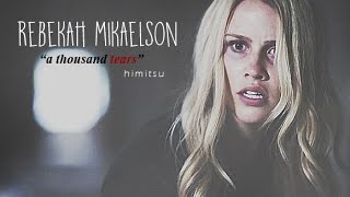 ► Rebekah Mikaelson | "a thousand tears"