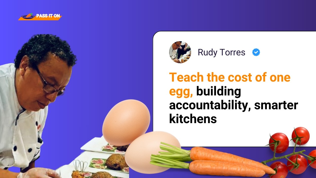 Pass It On: Chef Rudy Torres – teaching the cost of waste, building accountability, smarter kitchens