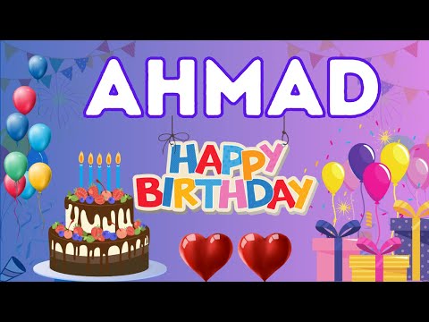 Happy Birthday Ahmad, Birthday of Ahmad, Best Birthday Wishes