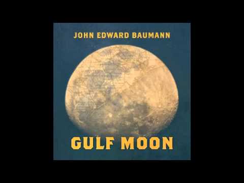 John Baumann - Gulf Moon