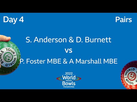 2022 World Indoor Bowls Championships - Day 4: S. Anderson / D. Burnett  vs P. Foster MBE / A. Ma…